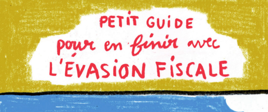 Petit guide pour en finir avec l’évasion fiscale