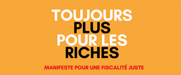 Veille  Toujours plus pour les riches – manifeste pour une fiscalité juste